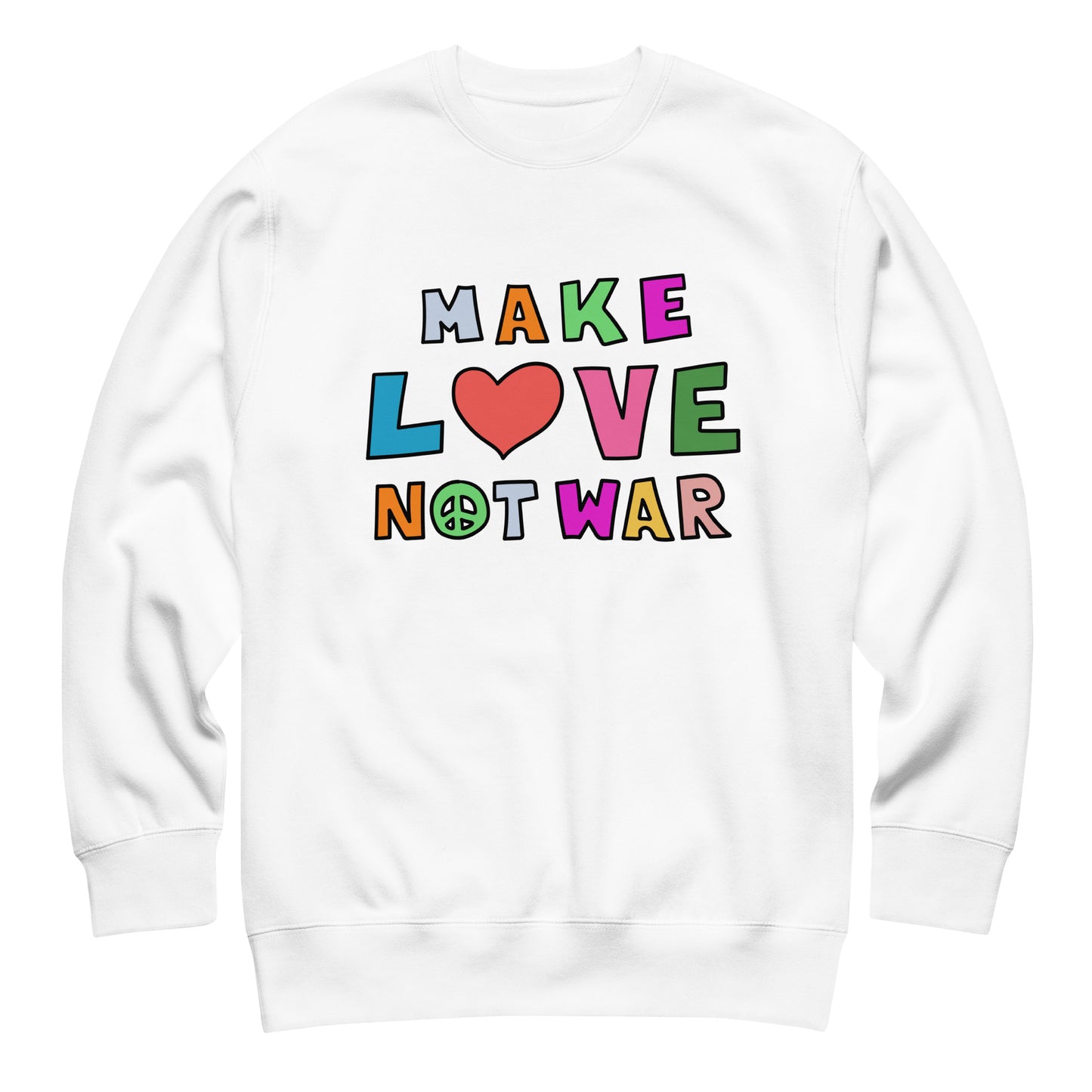 White unisex premium sweatshirt featuring bright rainbow block typography and heart icon spelling “MAKE LOVE NOT WAR,” clean high-contrast anti-war design by Blue Wave USA.