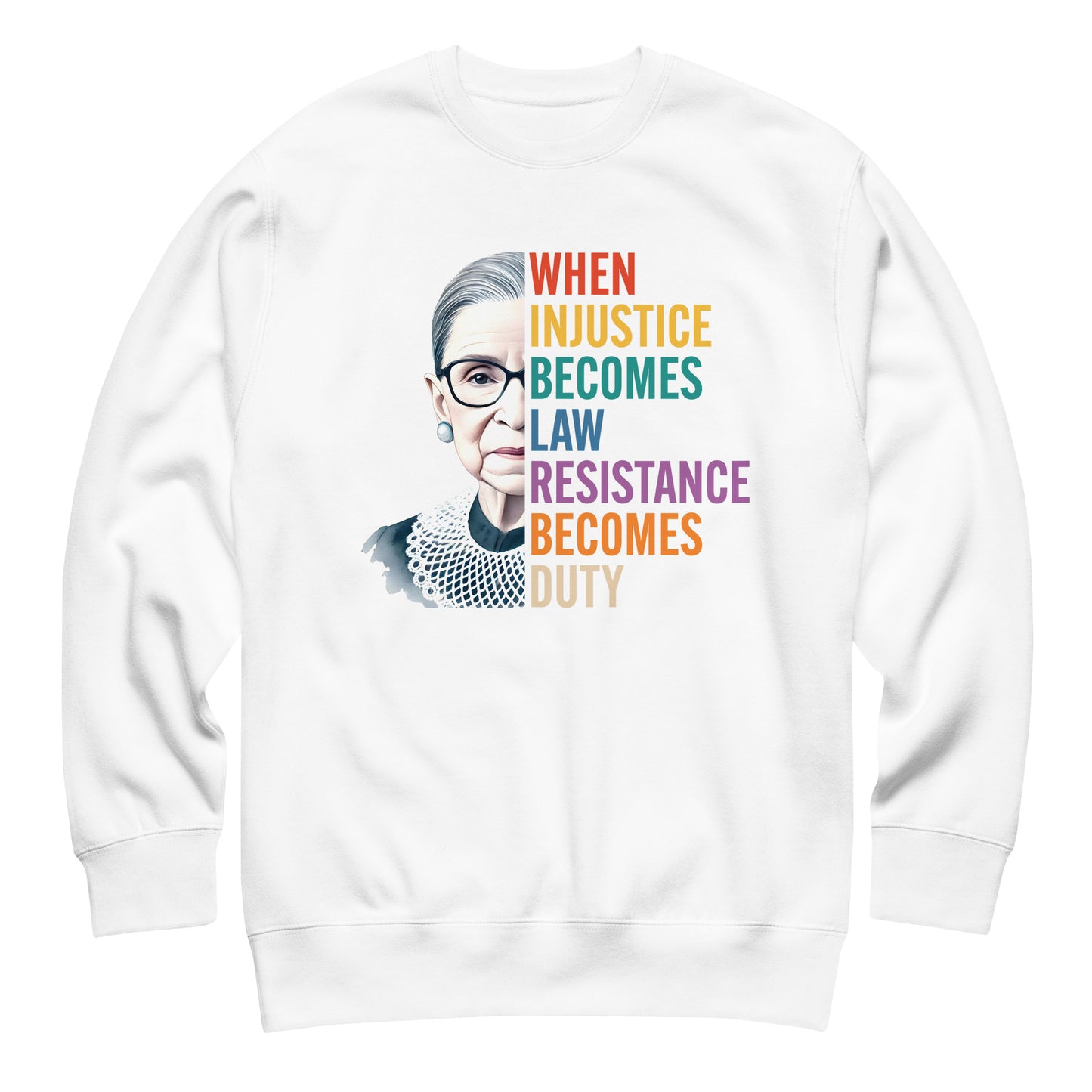 White unisex premium sweatshirt featuring Ruth Bader Ginsburg portrait with rainbow stacked typography, centered activist graphic.