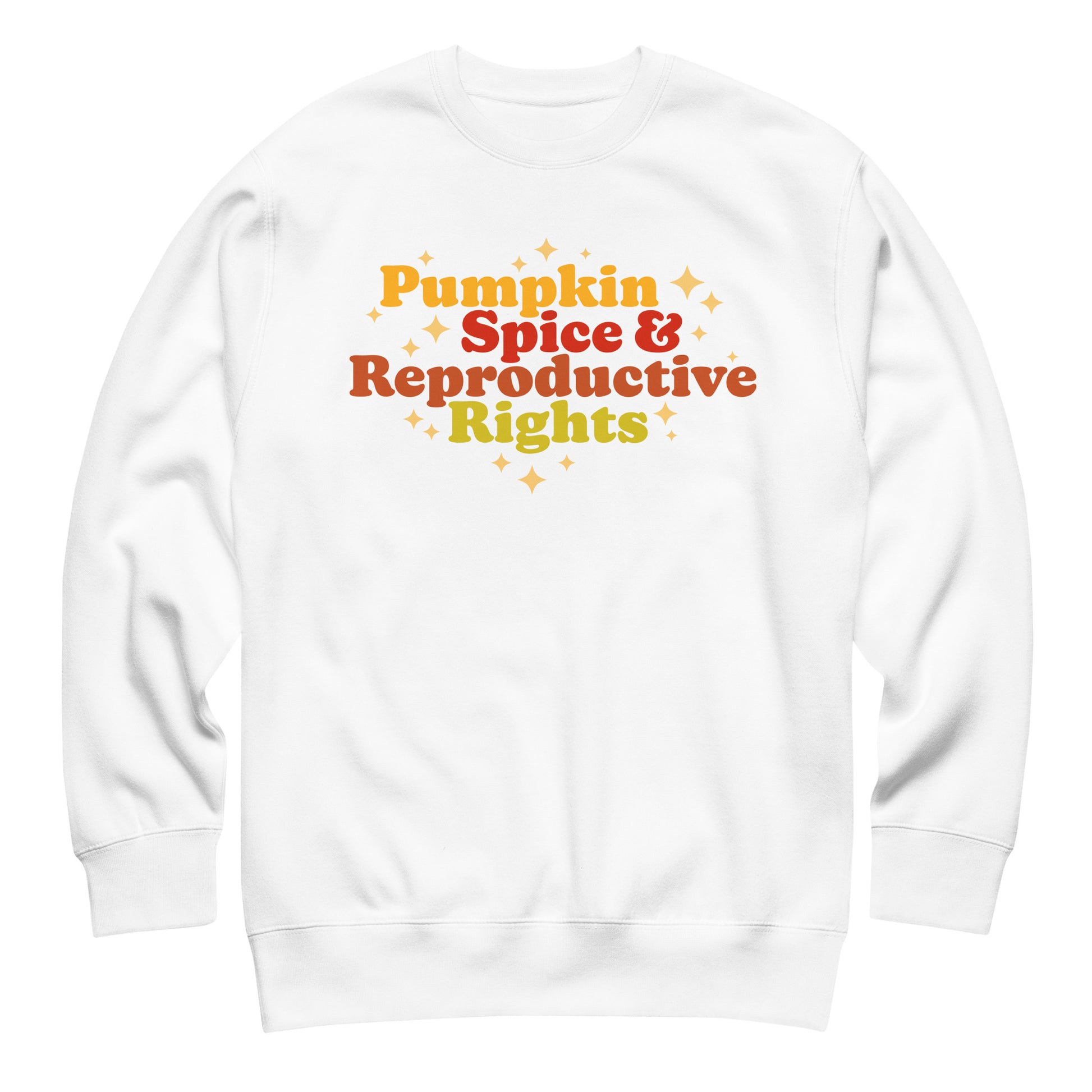 White unisex premium sweatshirt featuring retro fall typography reading “Pumpkin Spice & Reproductive Rights,” reproductive freedom activist apparel.