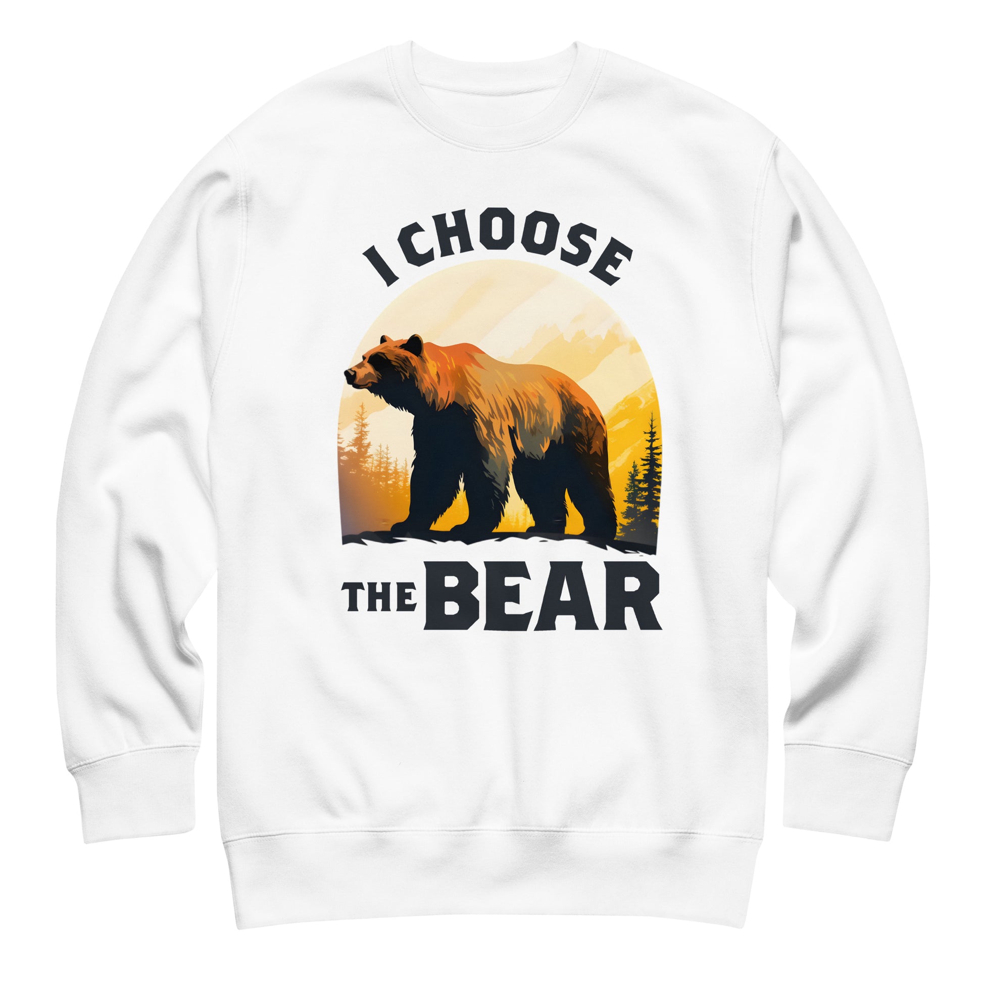 White unisex premium sweatshirt featuring bear silhouette within sunset landscape and phrase “I Choose The Bear,” equality-centered feminist design.