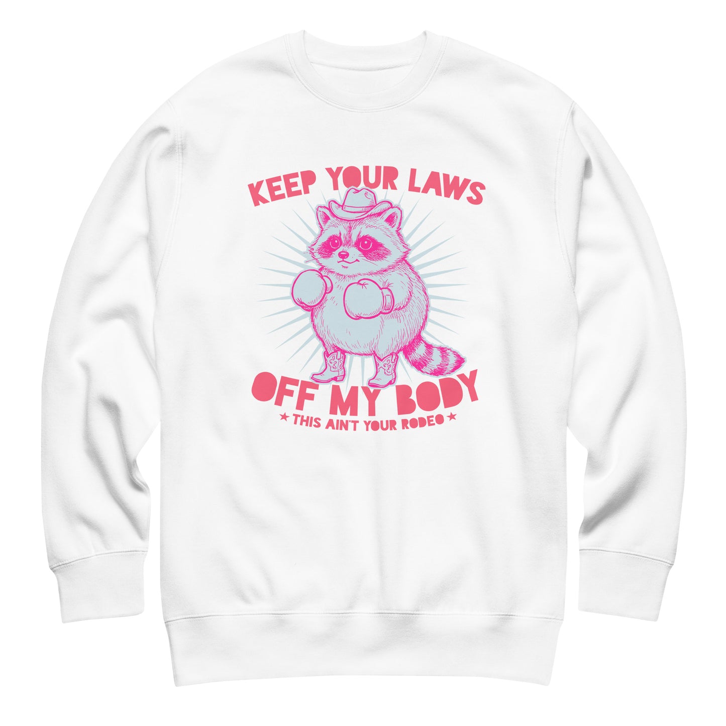 White unisex sweatshirt displaying cowboy raccoon artwork with bold reproductive rights message in minimalist feminist design.