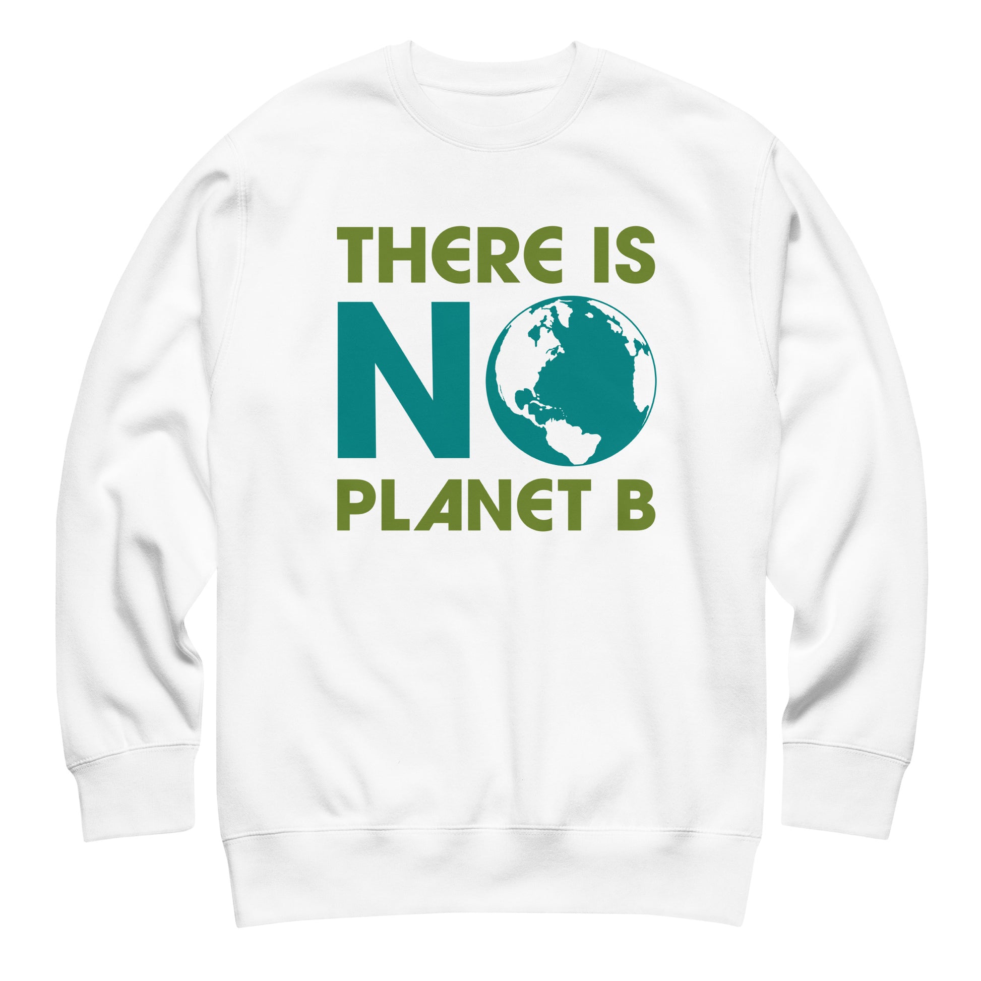 White unisex premium sweatshirt featuring bold “There Is No Planet B” text with globe icon in clean environmental awareness style.
