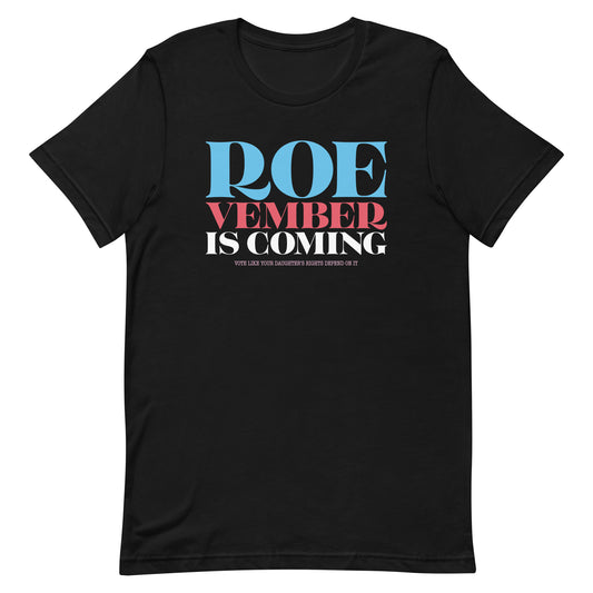 Roevember Is Coming Pro Roe V Wade Pro-Choice Unisex T-Shirt