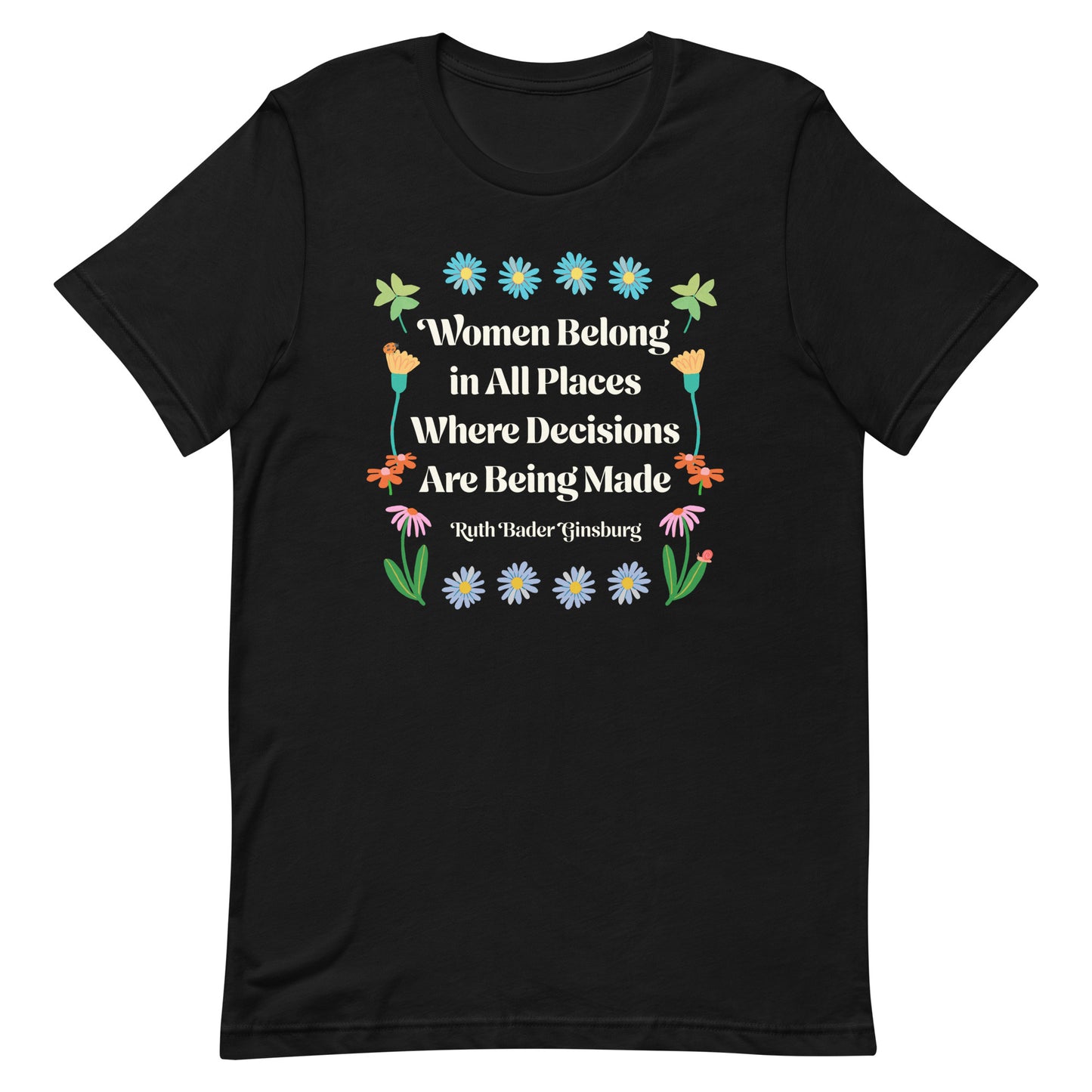 Women Belong In All Places Where Decisions Are Being Made Ruth Bader Ginsburg Quote Unisex T-Shirt