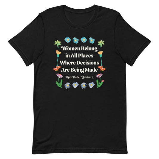 Women Belong In All Places Where Decisions Are Being Made Ruth Bader Ginsburg Quote Unisex T-Shirt