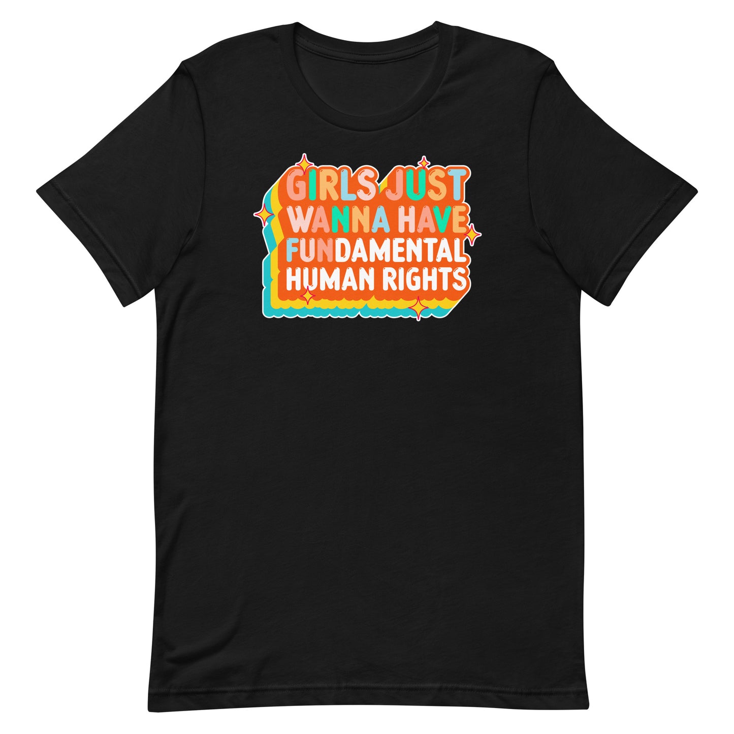 Black unisex t-shirt featuring retro orange and teal text reading “Girls Just Wanna Have Fundamental Human Rights.” Bold vintage-inspired feminist design with sunset-style layers.