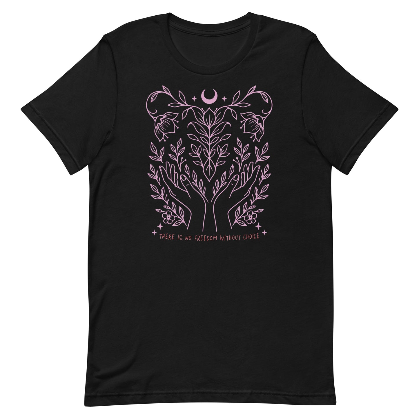 Black unisex t-shirt featuring a soft pink line art design of intertwined hands, vines, and a crescent moon with the phrase “There Is No Freedom Without Choice.”