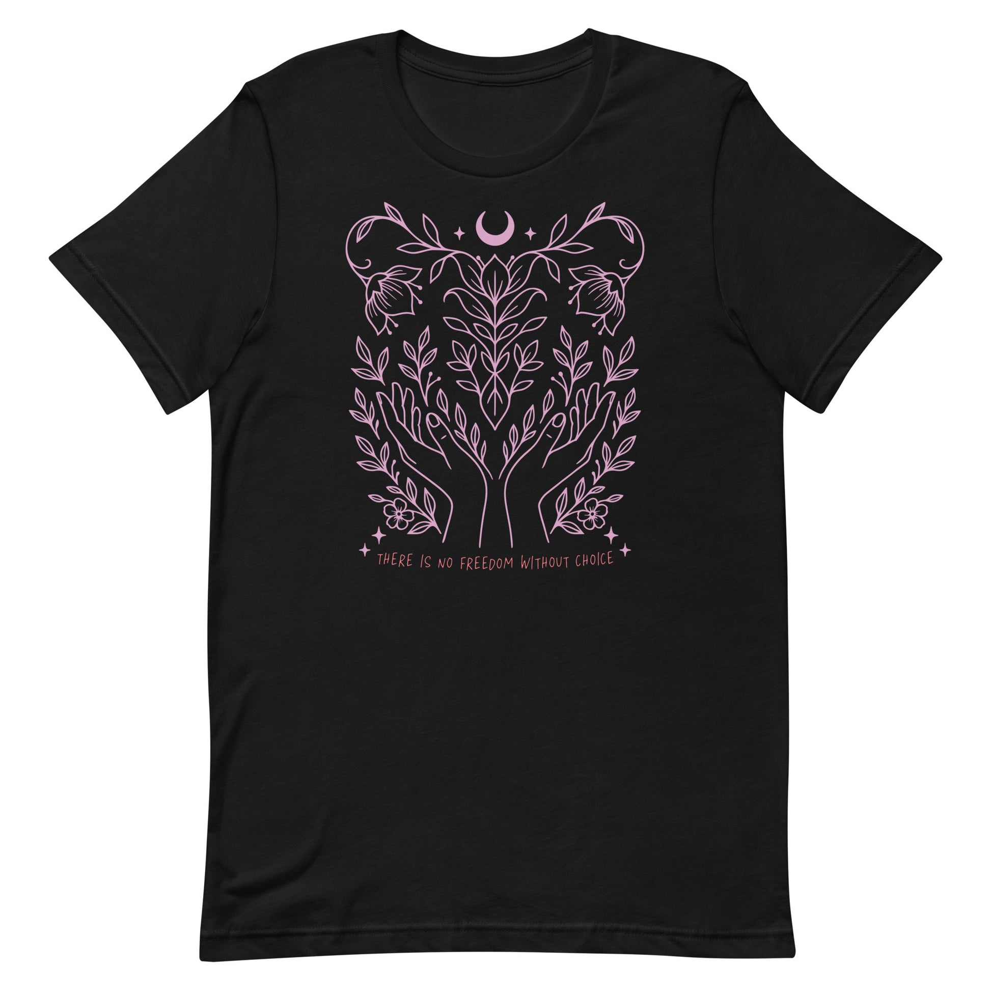 Black unisex t-shirt featuring a soft pink line art design of intertwined hands, vines, and a crescent moon with the phrase “There Is No Freedom Without Choice.”