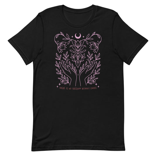 Black unisex t-shirt featuring a soft pink line art design of intertwined hands, vines, and a crescent moon with the phrase “There Is No Freedom Without Choice.”