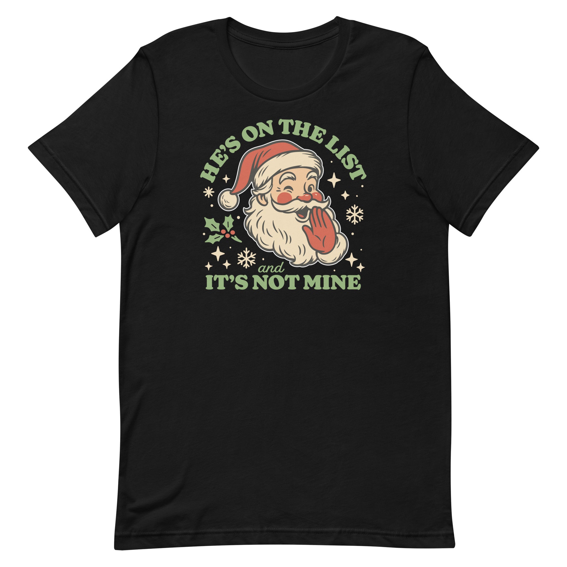 Black t-shirt featuring a vintage Santa illustration with his tongue sticking out and the humorous text “He’s On the List and It’s Not Mine,” surrounded by retro snowflakes.
