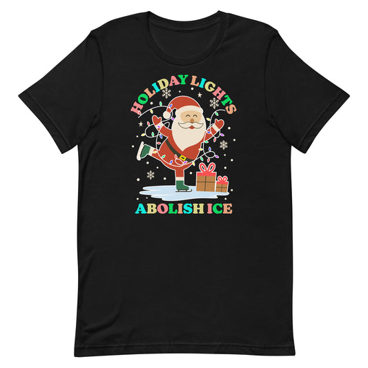 Black unisex t-shirt featuring a retro Santa illustration holding gifts with colorful lights and stars, printed with “HOLIDAY LIGHTS ABOLISH ICE,” festive activist holiday design.