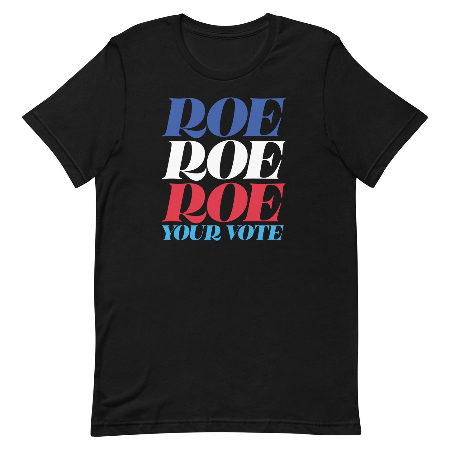 Black unisex t-shirt featuring stacked typography reading “Roe Roe Roe Your Vote” in red, white, and blue, reproductive rights apparel from Blue Wave USA.