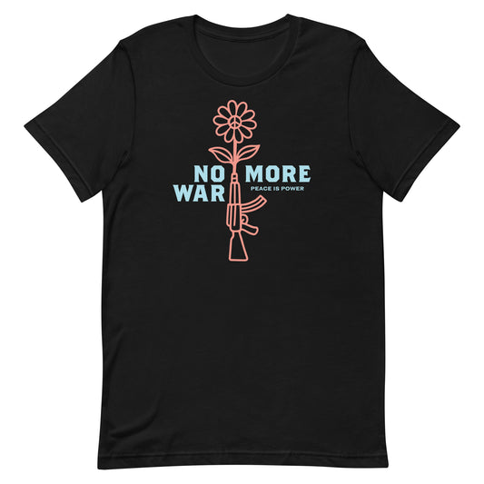 Unisex t-shirt featuring floral rifle graphic with the full phrase “NO MORE WAR” in bold lettering, peace-forward activist design centered on chest.