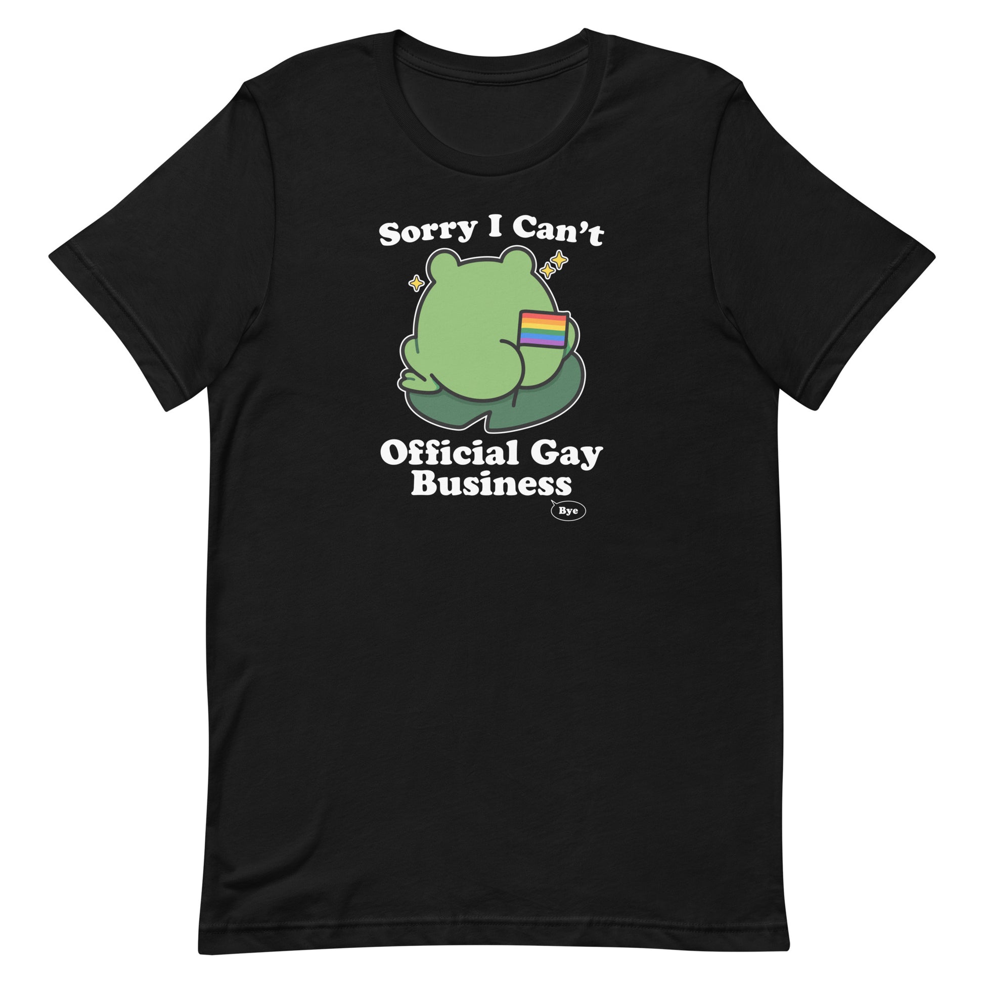 Black unisex pride t-shirt featuring a frog displaying a rainbow flag with “Sorry I Can’t. Official Gay Business. Bye.” text and playful LGBTQ+ pride humor.