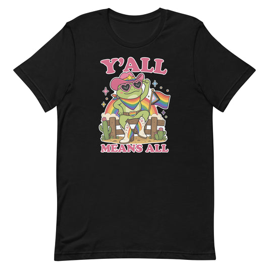 Black unisex pride t-shirt featuring a rainbow cowboy frog in heart-shaped sunglasses holding a pride flag with bold “Y’All Means All” message celebrating LGBTQ+ inclusion.