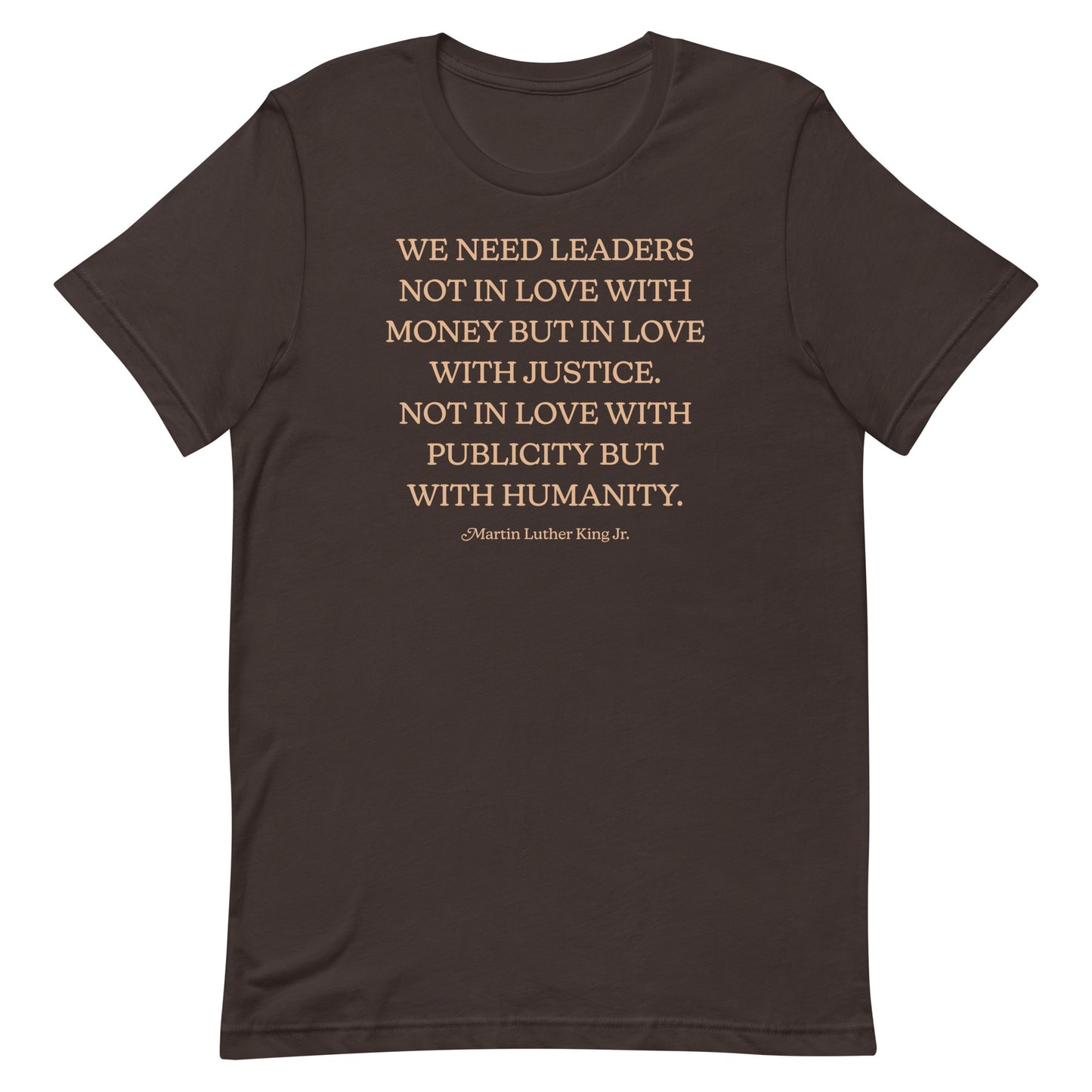 Brown shirt displaying the MLK quote emphasizing justice, humanity, and ethical leadership. A minimal text-based civil-rights design for Blue Wave USA supporters.