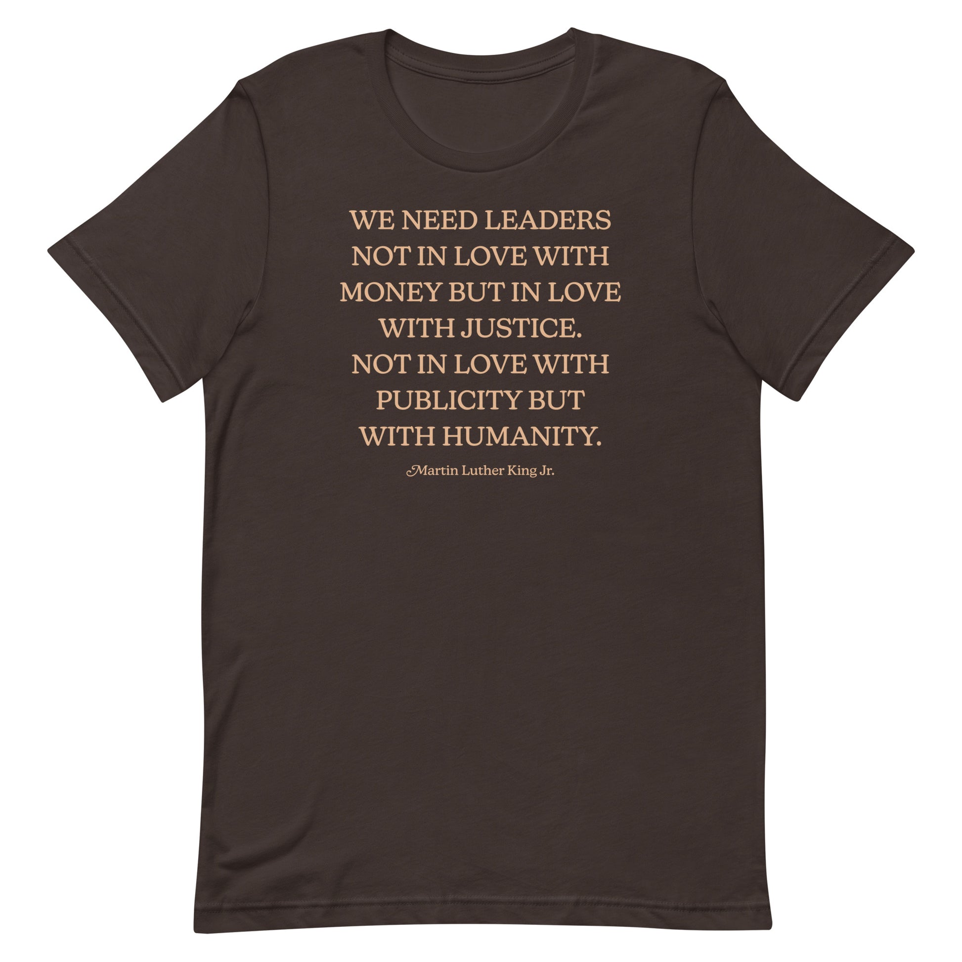 Brown shirt displaying the MLK quote emphasizing justice, humanity, and ethical leadership. A minimal text-based civil-rights design for Blue Wave USA supporters.
