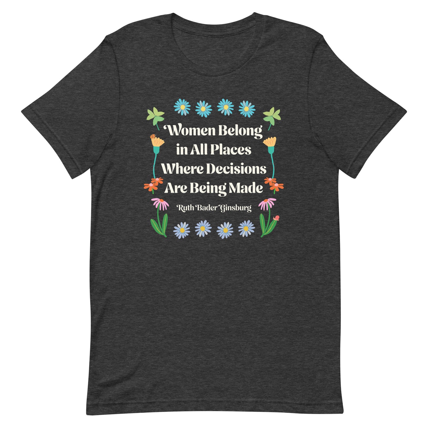 Women Belong In All Places Where Decisions Are Being Made Ruth Bader Ginsburg Quote Unisex T-Shirt