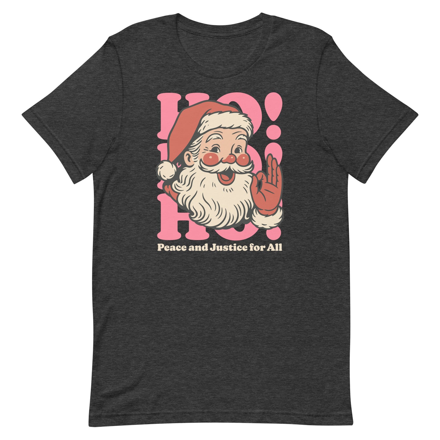 Heather dark gray unisex t-shirt featuring the retro Santa illustration with pink “HO!” lettering and “Peace and Justice for All” text.