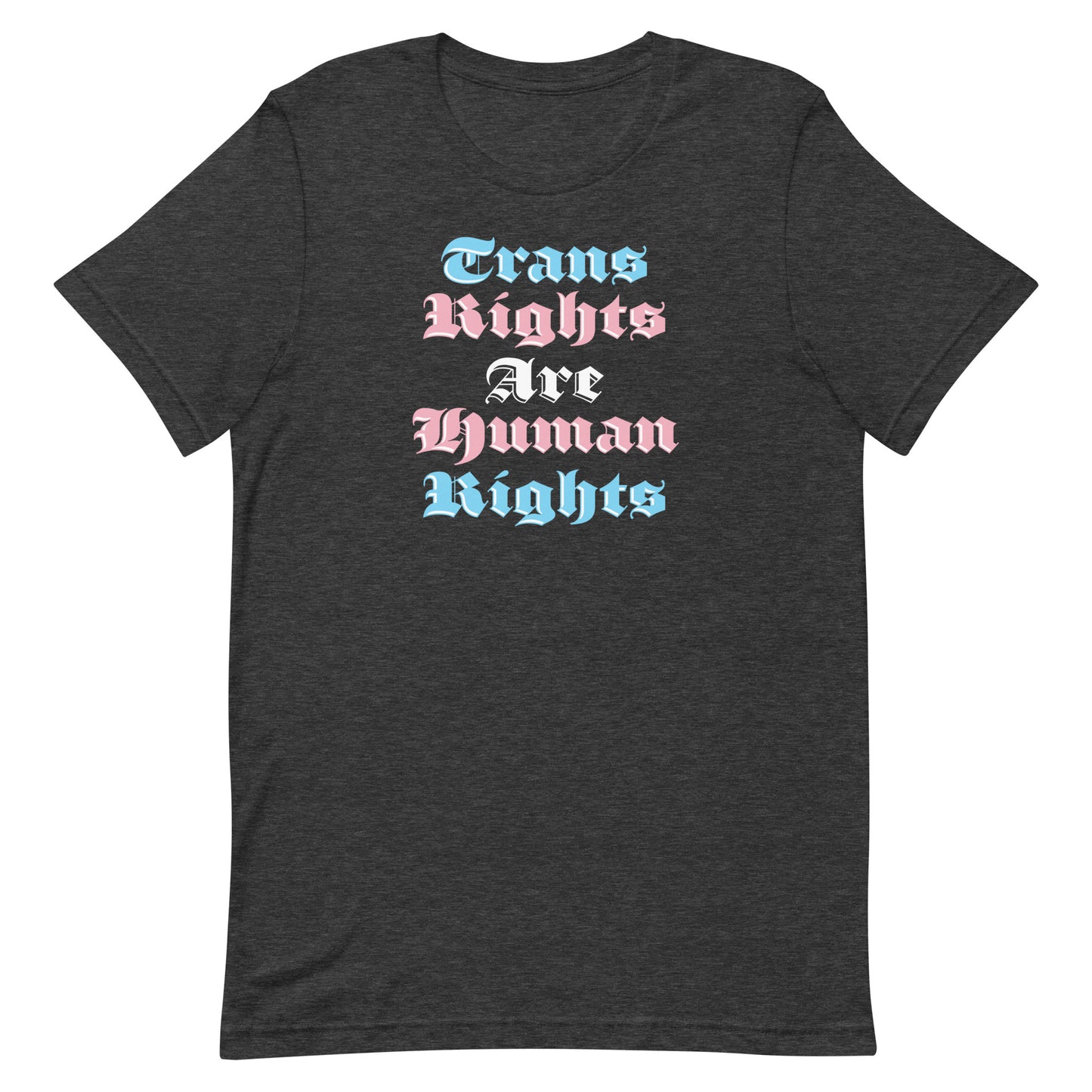 Dark heather gray unisex t-shirt featuring gothic stacked typography reading “Trans Rights Are Human Rights.”