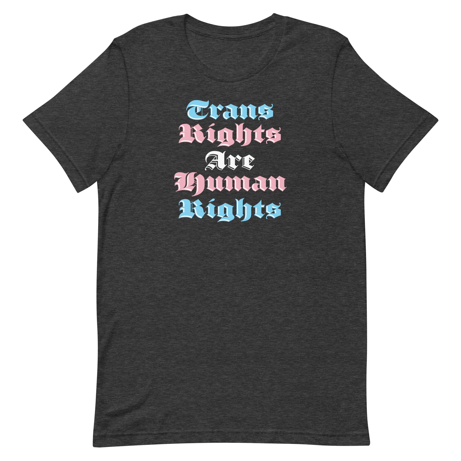 Dark heather gray unisex t-shirt featuring gothic stacked typography reading “Trans Rights Are Human Rights.”