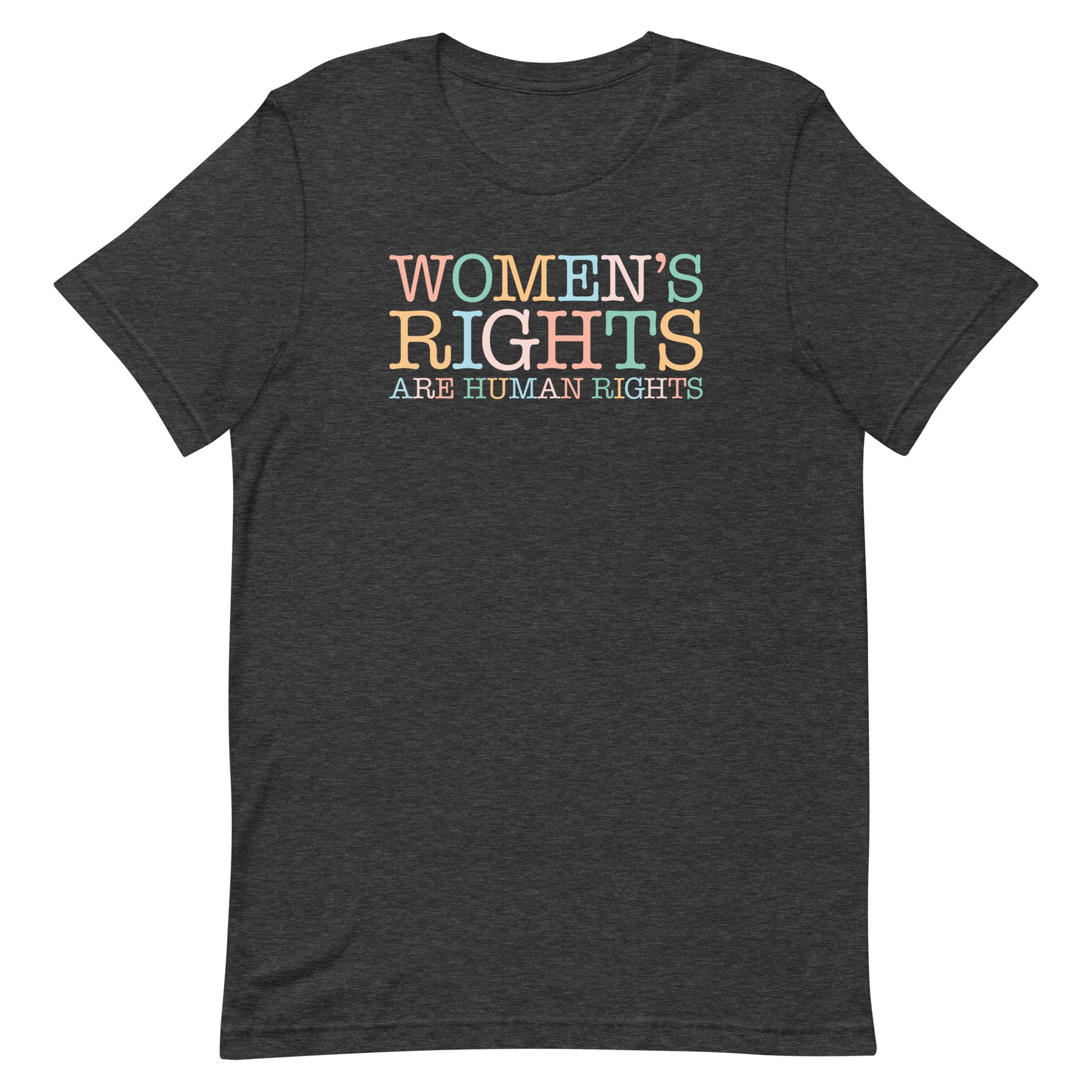 Dark heather gray unisex t-shirt featuring retro serif typography reading “WOMEN’S RIGHTS ARE HUMAN RIGHTS,” progressive reproductive rights activist apparel.