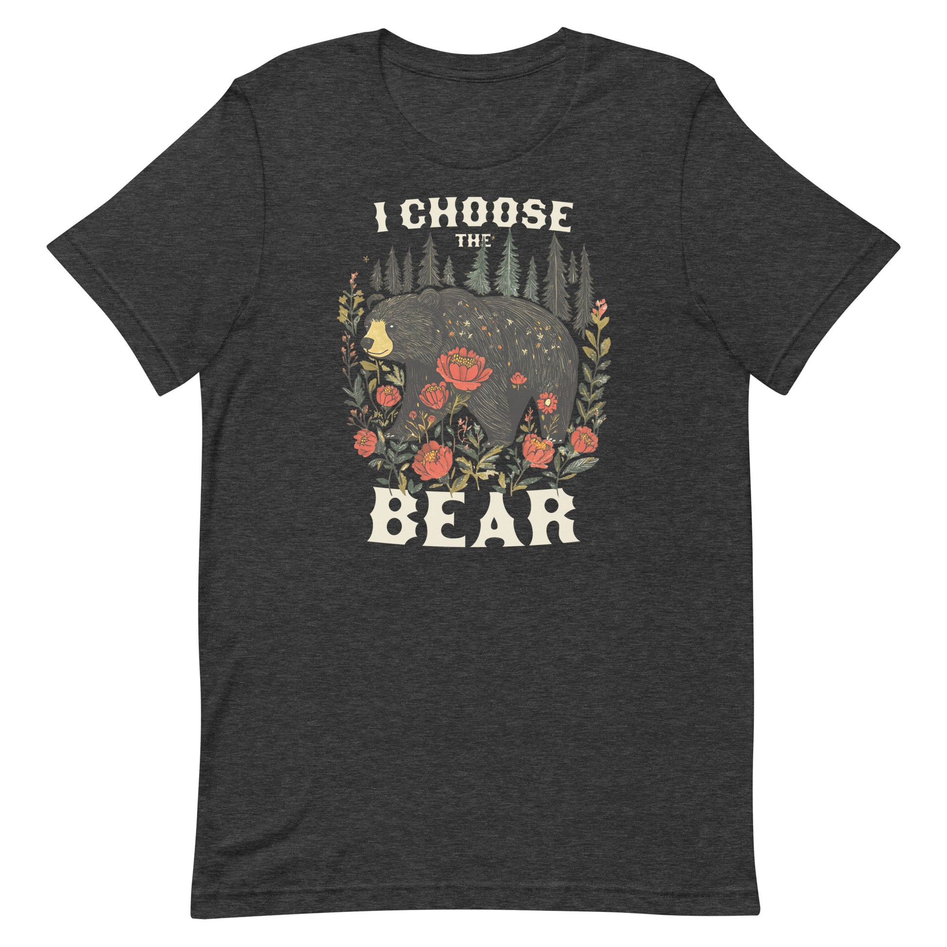 Dark heather gray unisex t-shirt featuring illustrated bear surrounded by flowers and phrase “I Choose The Bear,” feminist activist design.