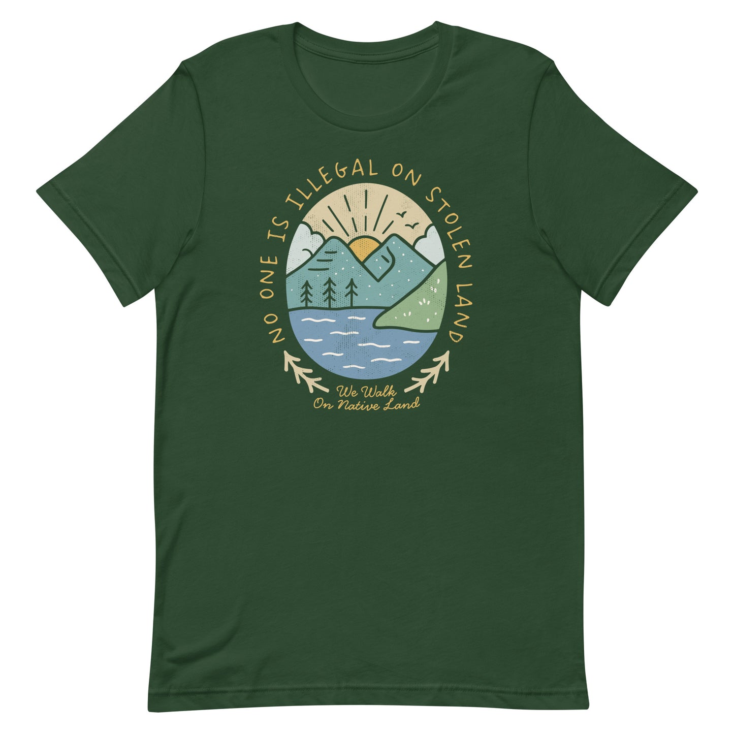 Front View Image: Front view of unisex t-shirt with “No One Is Illegal On Stolen Land” quote and mountain landscape design - Forest Green