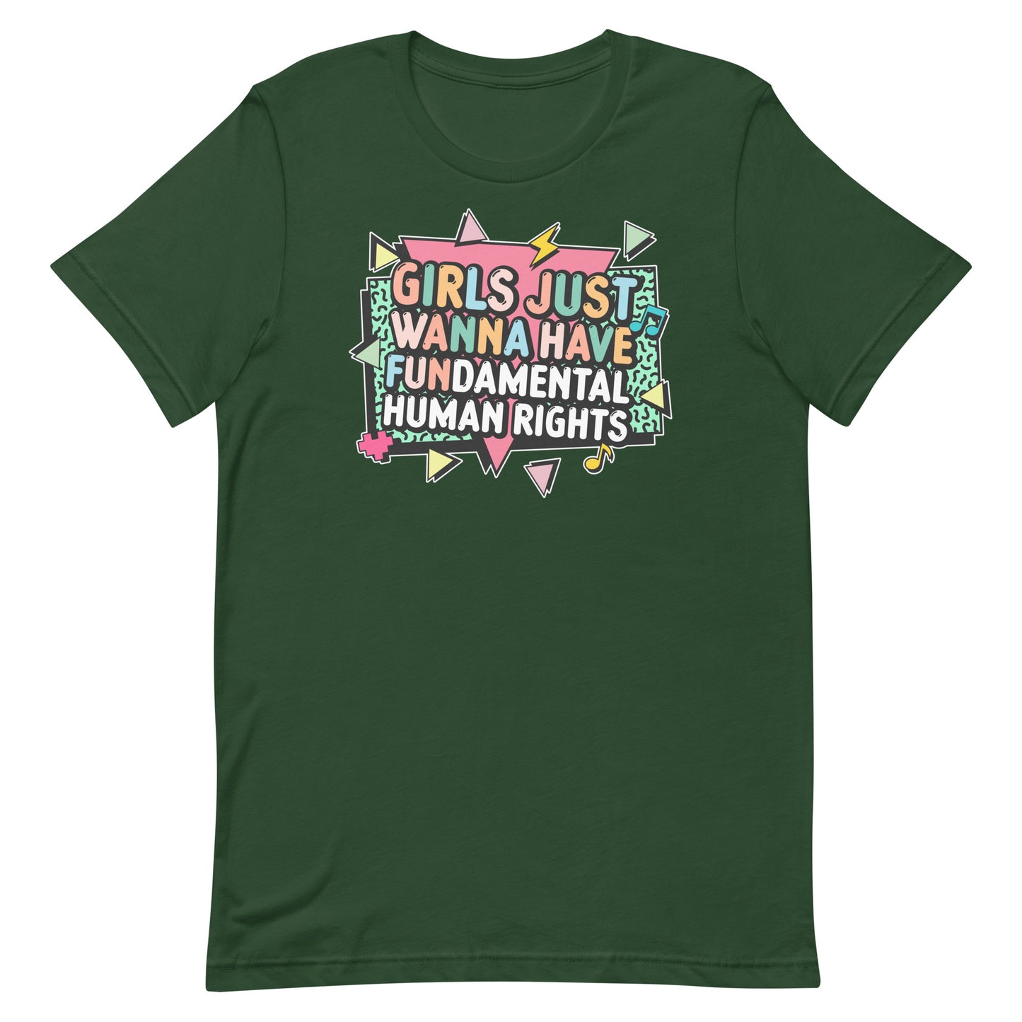 Forest green activist t-shirt with multicolor lettering reading “Girls Just Wanna Have Fundamental Human Rights.” Empowering women’s rights tee by Blue Wave USA.