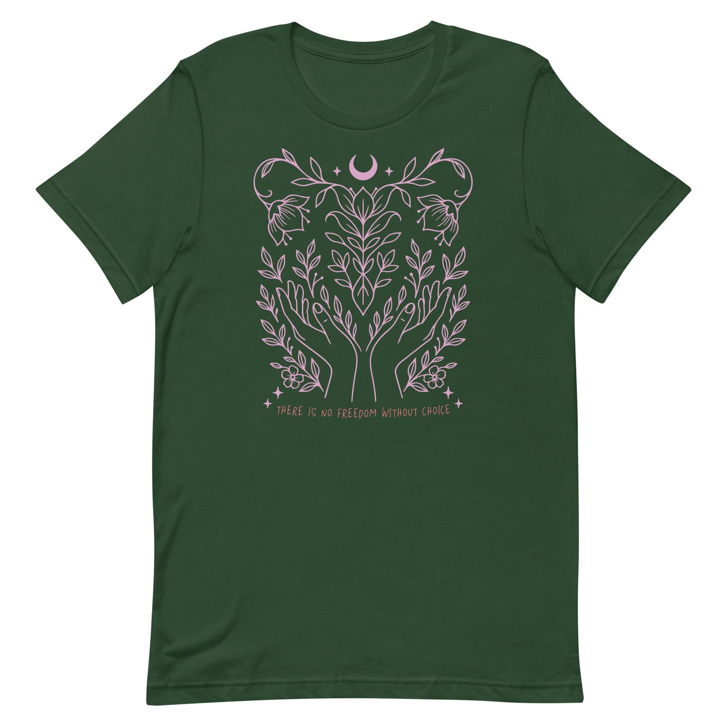 Forest green unisex shirt with pink pro-choice design combining natural and celestial motifs.