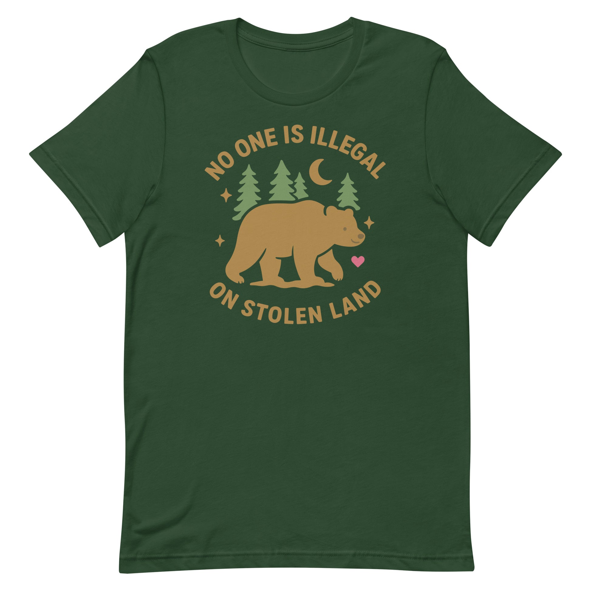 Forest green unisex t-shirt with the bear, moon, and pine tree graphic and the message “NO ONE IS ILLEGAL ON STOLEN LAND,” printed in muted earthy tones.