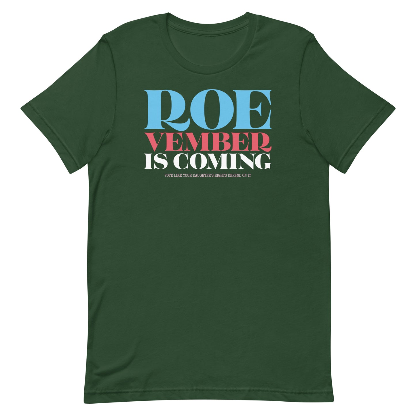 Forest green unisex t-shirt featuring bold stacked typography reading “Roevember Is Coming.”