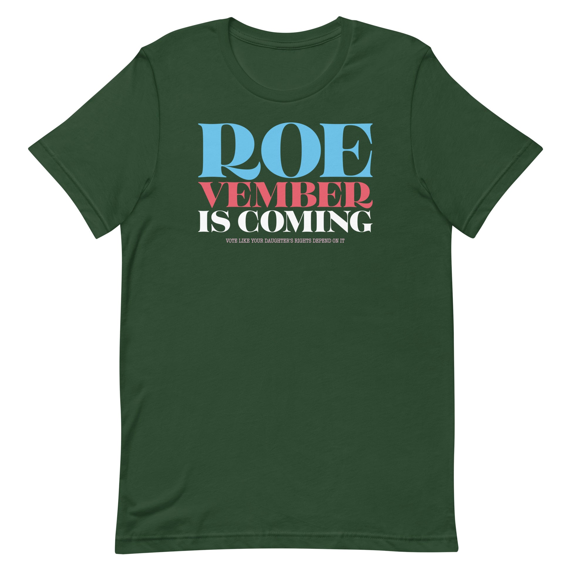 Forest green unisex t-shirt featuring bold stacked typography reading “Roevember Is Coming.”