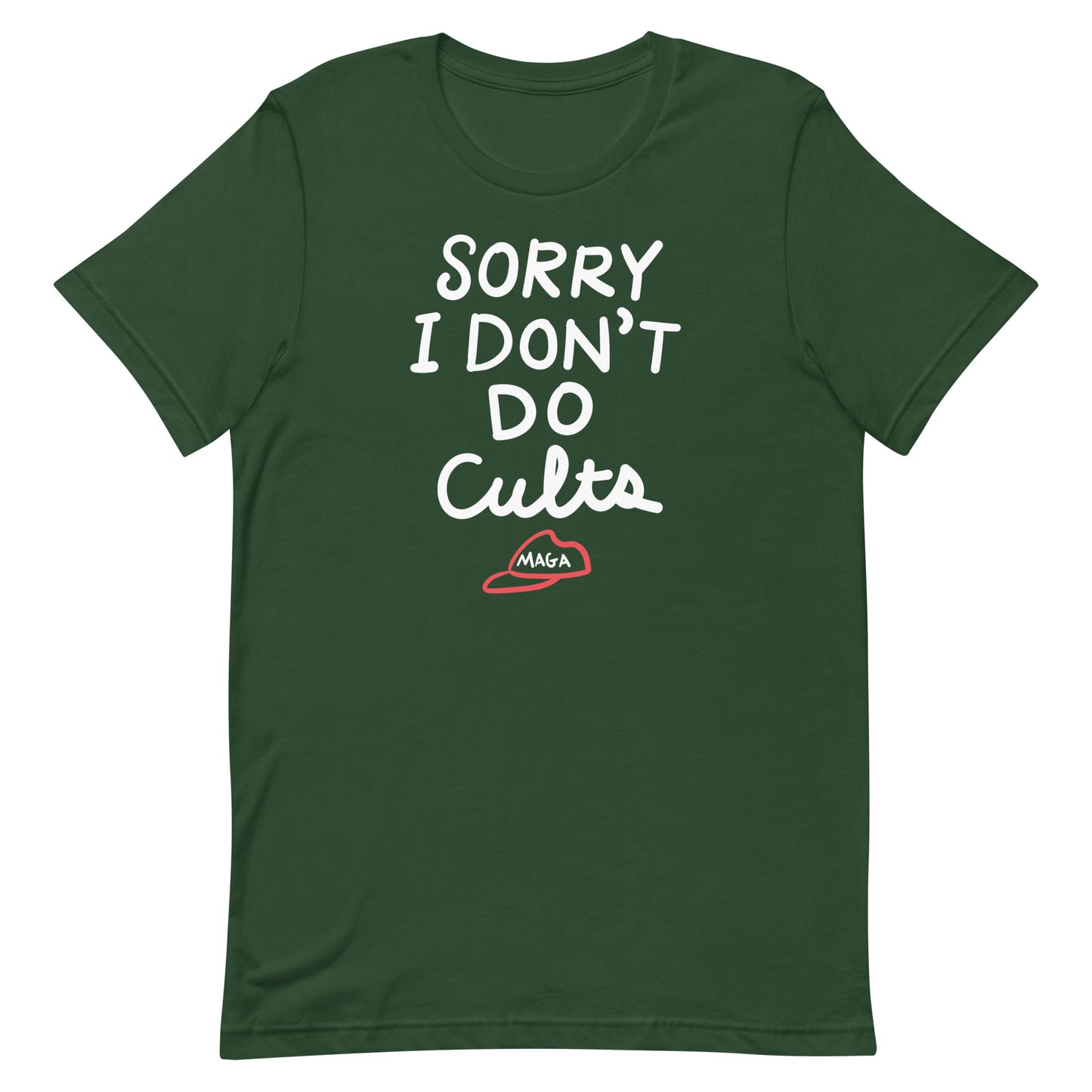 Forest green unisex tee featuring bold lettering reading “SORRY I DON’T DO CULTS.” with small hat graphic beneath.