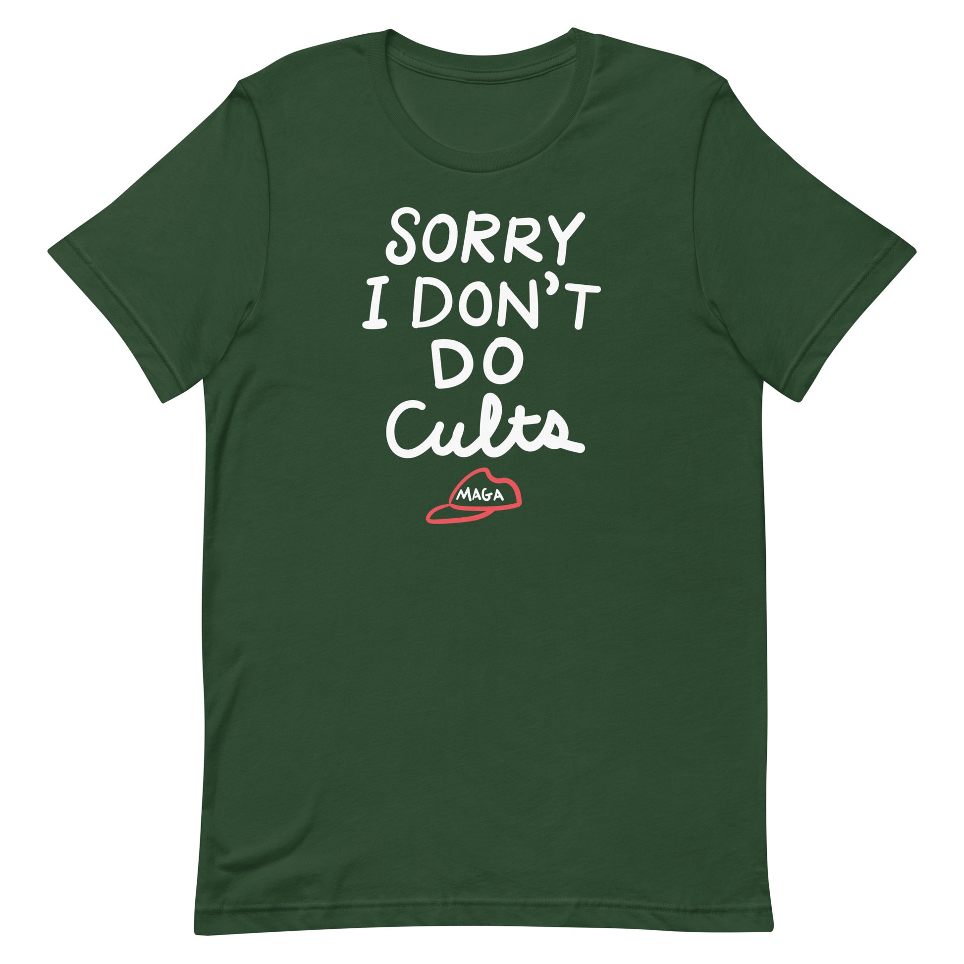 Forest green unisex tee featuring bold lettering reading “SORRY I DON’T DO CULTS.” with small hat graphic beneath.