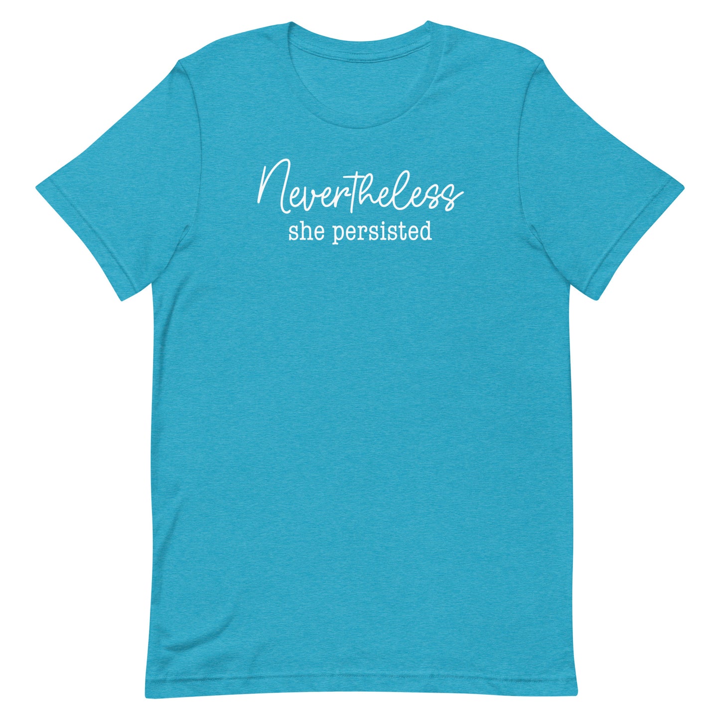 Heather aqua unisex t-shirt featuring handwritten script typography reading “Nevertheless she persisted,” feminist equality activist apparel from Blue Wave USA.