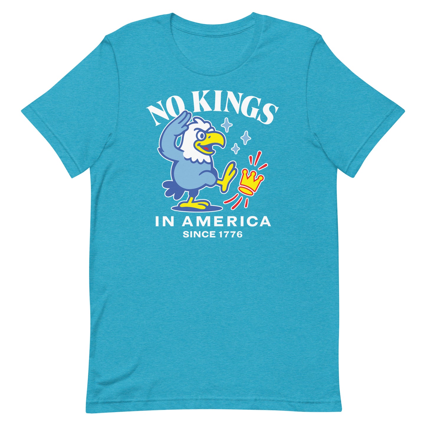Teal unisex t-shirt showing colorful eagle artwork with the phrase “NO KINGS IN AMERICA SINCE 1776.”