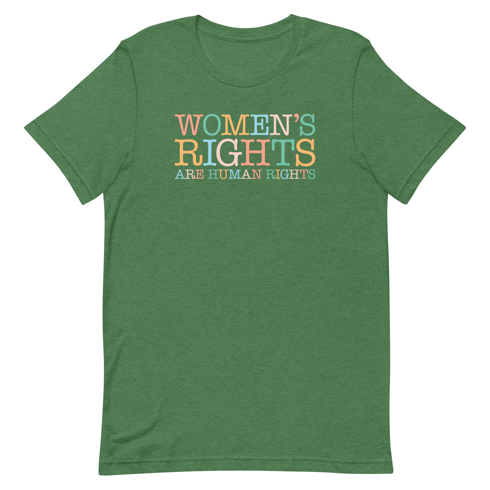 Heather green unisex t-shirt featuring retro serif typography reading “WOMEN’S RIGHTS ARE HUMAN RIGHTS,” equality and reproductive freedom activist apparel.