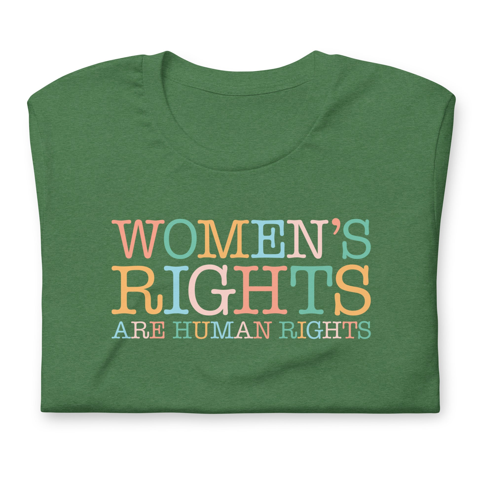 Folded heather green unisex t-shirt showing retro serif typography reading “WOMEN’S RIGHTS ARE HUMAN RIGHTS,” reproductive rights activist clothing.