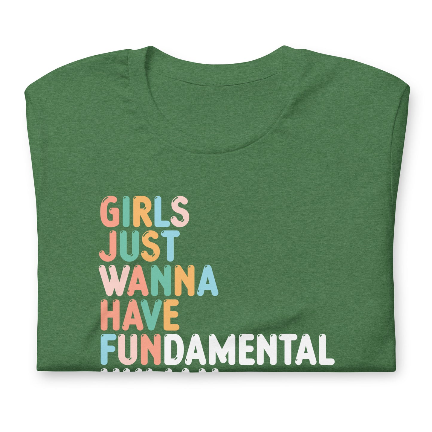 Folded heather green unisex t-shirt featuring retro stacked typography reading “GIRLS JUST WANNA HAVE FUNDAMENTAL HUMAN RIGHTS,” progressive feminist apparel.