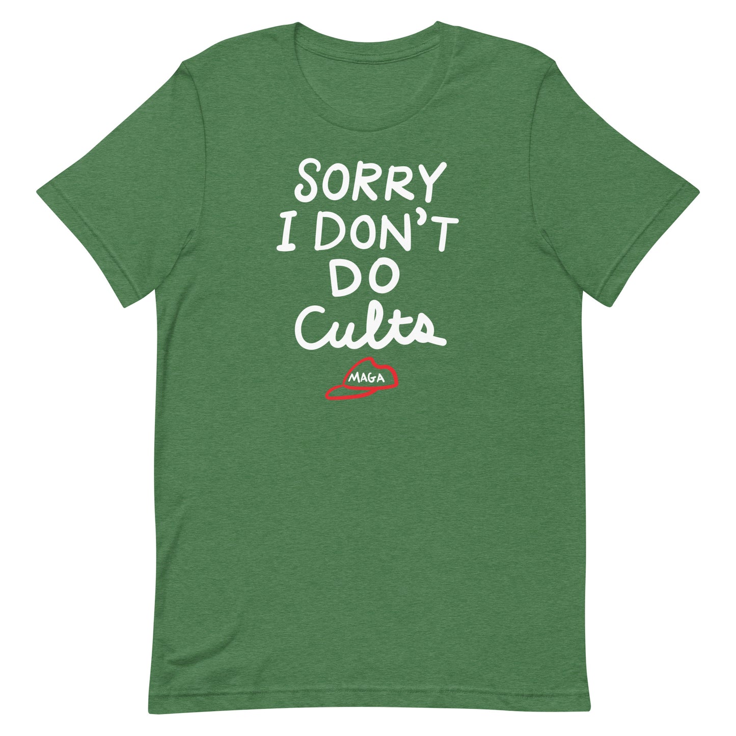 Heather green unisex t-shirt displaying bold text “SORRY I DON’T DO CULTS.” and small hat symbol below.