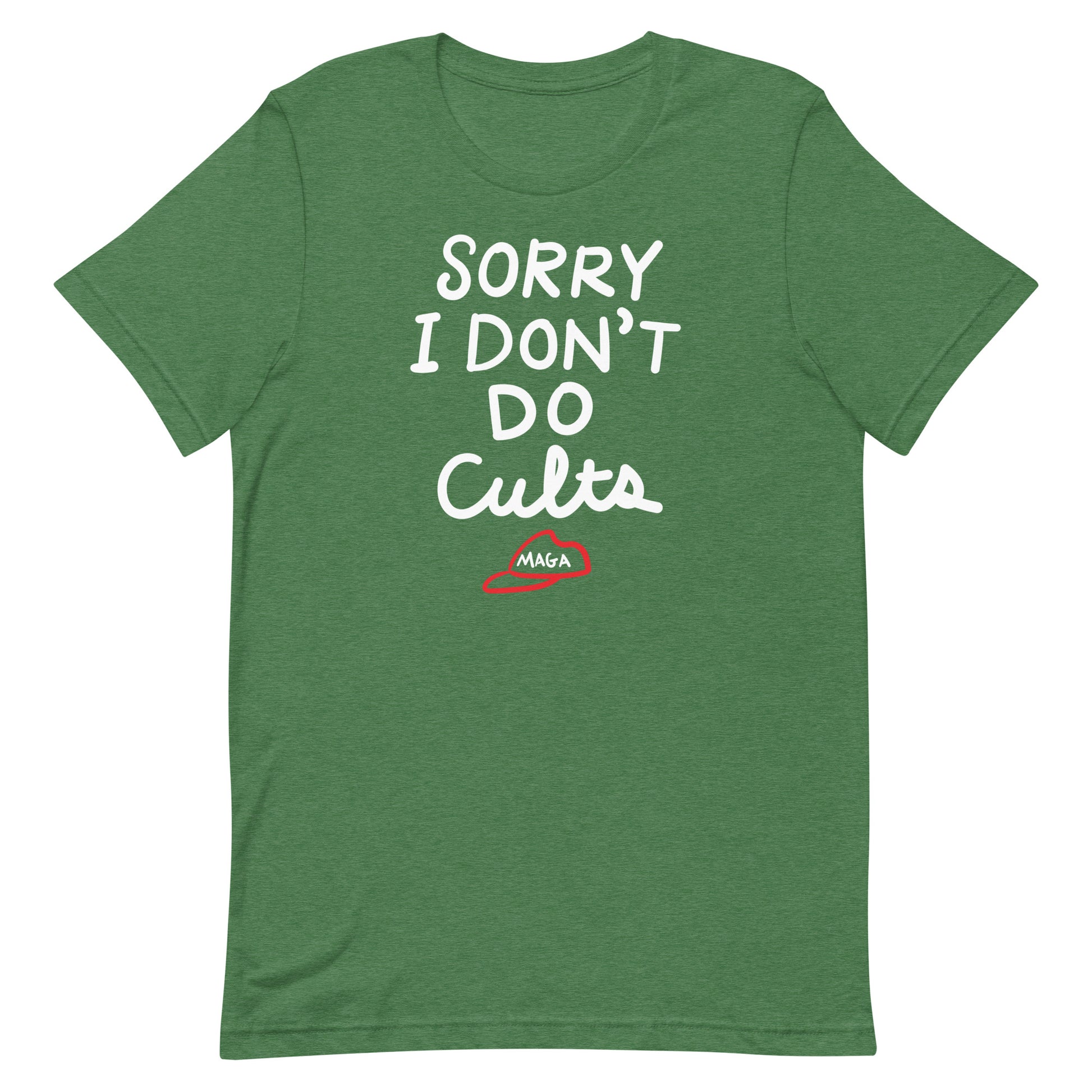 Heather green unisex t-shirt displaying bold text “SORRY I DON’T DO CULTS.” and small hat symbol below.
