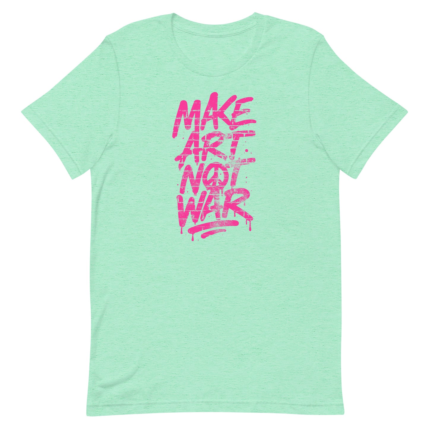 Heather mint green unisex t-shirt displaying vertical neon pink graffiti typography reading “MAKE ART NOT WAR,” printed in bold hand-painted street-art style centered on the front.
