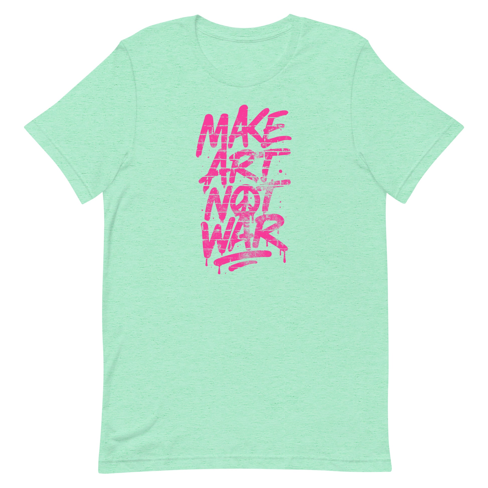 Heather mint green unisex t-shirt displaying vertical neon pink graffiti typography reading “MAKE ART NOT WAR,” printed in bold hand-painted street-art style centered on the front.
