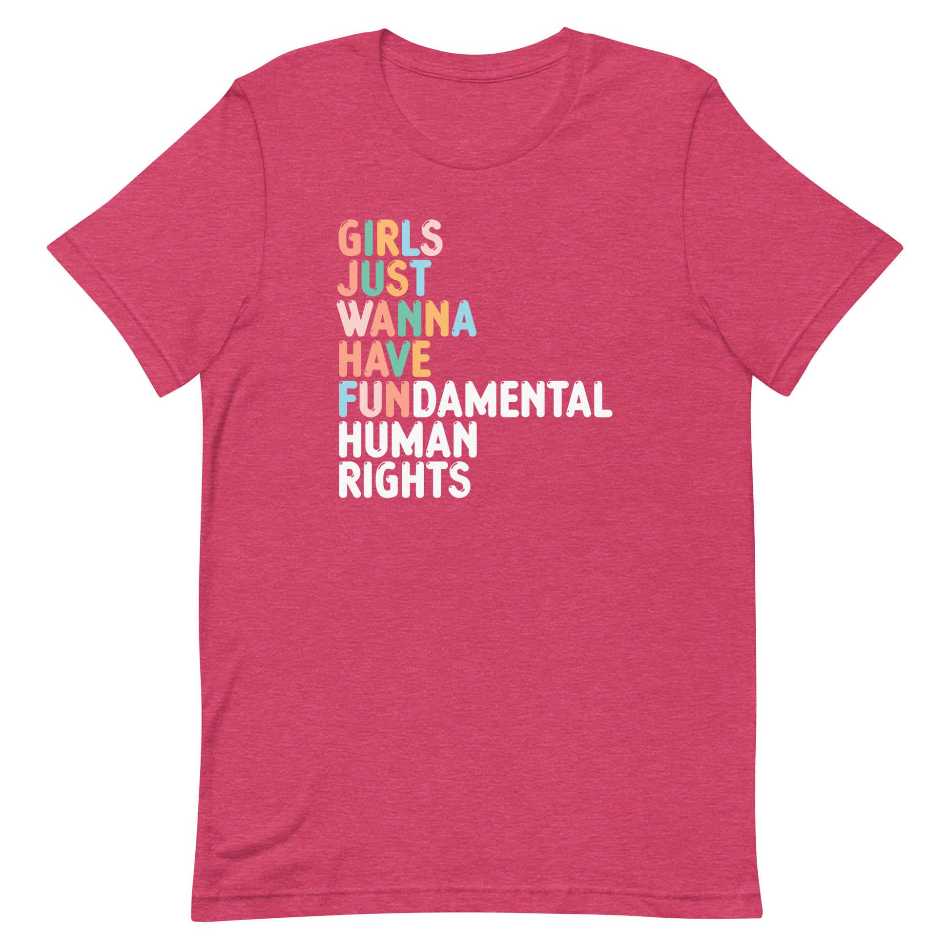 Heather pink unisex t-shirt featuring retro stacked typography reading “GIRLS JUST WANNA HAVE FUNDAMENTAL HUMAN RIGHTS,” feminist equality activist apparel.