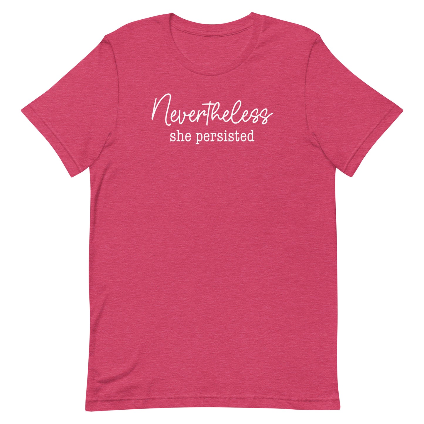 Heather red unisex t-shirt featuring minimalist script typography reading “Nevertheless she persisted,” progressive feminist activist apparel.