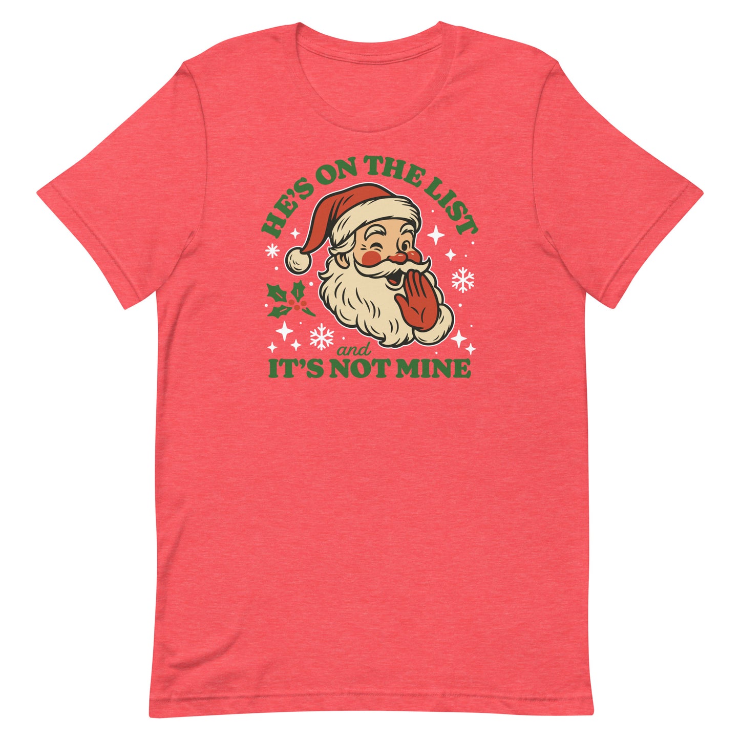 Soft heather red t-shirt featuring the humorous “He’s On the List and It’s Not Mine” Santa graphic.