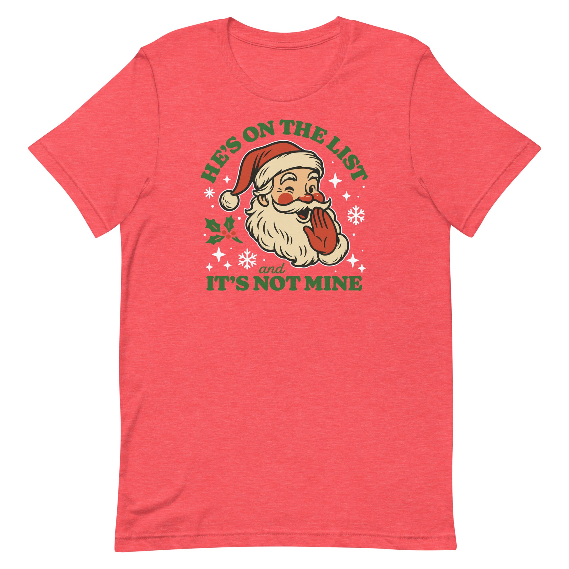 Soft heather red t-shirt featuring the humorous “He’s On the List and It’s Not Mine” Santa graphic.