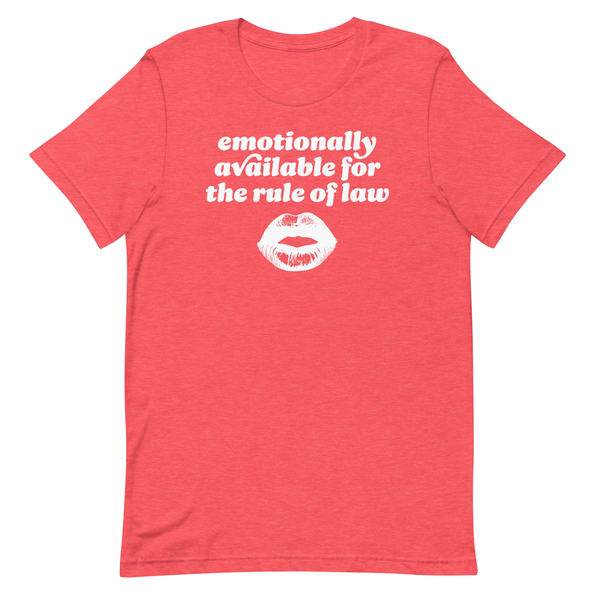 Heather red unisex t-shirt displaying retro lettering and lips artwork featuring “emotionally available for the rule of law,” a modern activist Valentine design.