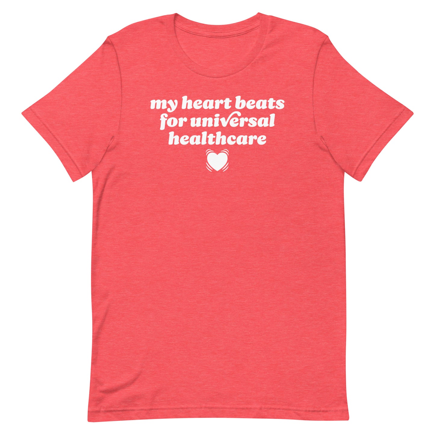 Heather red unisex t-shirt with retro lettering reading “my heart beats for universal healthcare,” a soft Valentine aesthetic paired with pro-healthcare progressive messaging.
